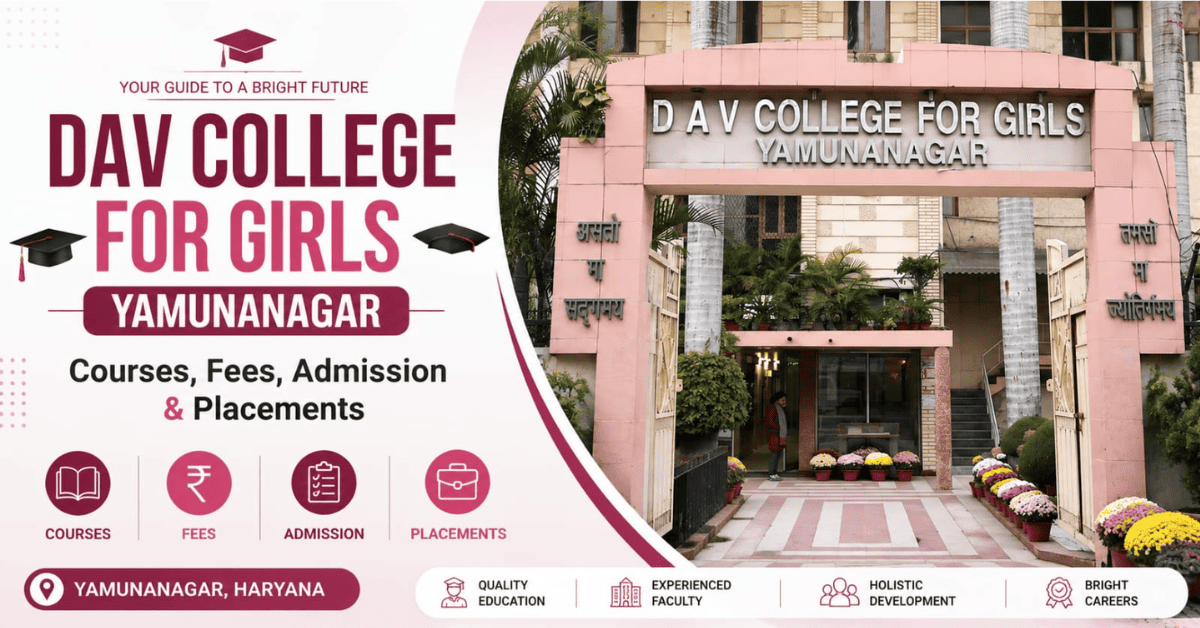 DAV College for Girls Yamunanagar: Courses, Fees, Admission & Placements