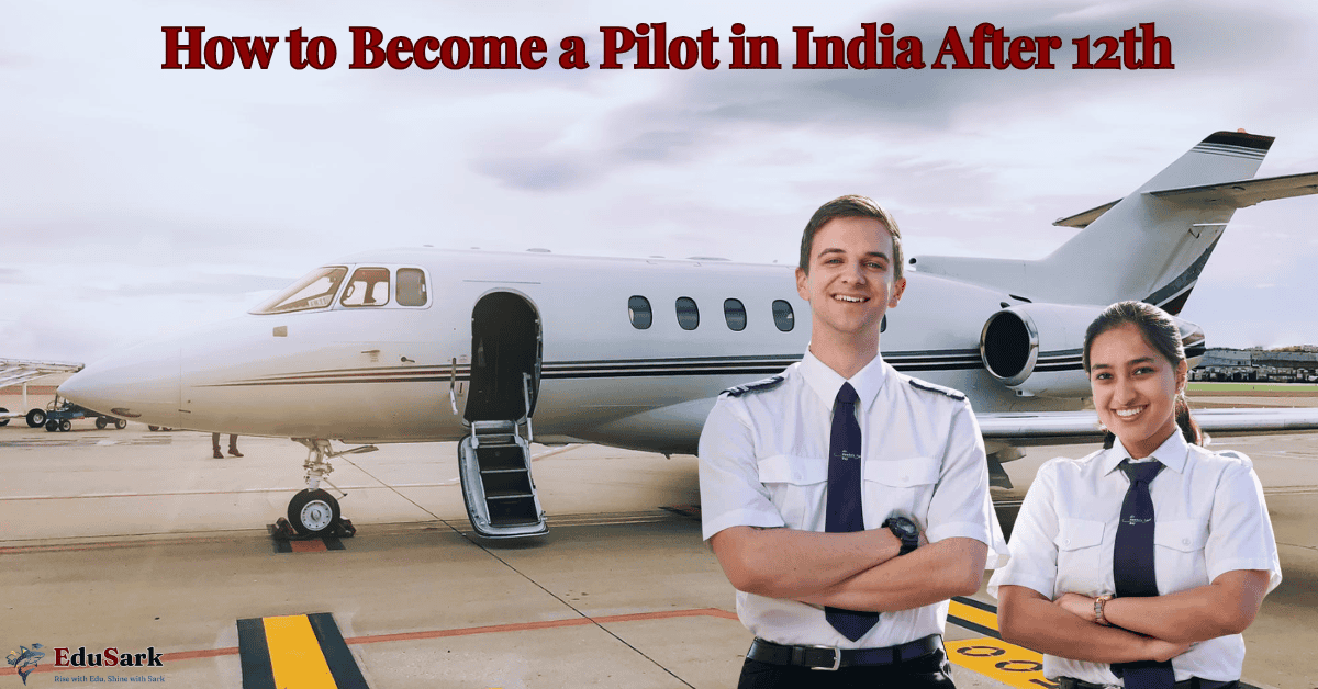 How to Become a Pilot in India After 12th