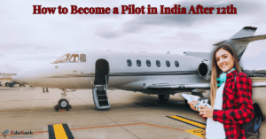 How to Become a Pilot in India After 12th